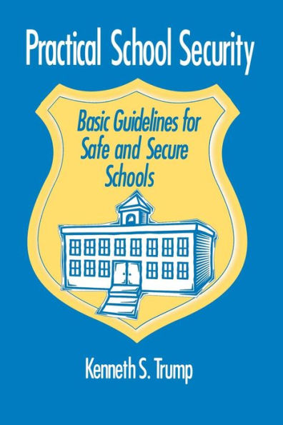 Practical School Security: Basic Guidelines for Safe and Secure Schools / Edition 1