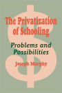 The Privatization of Schooling: A Powerful Way to Change Schools and Enhance Learning