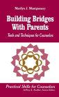 Building Bridges With Parents: Tools and Techniques for Counselors / Edition 1