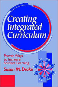 Creating Integrated Curriculum: Proven Ways to Increase Student Learning / Edition 1