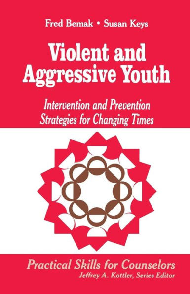 Violent and Aggressive Youth: Intervention and Prevention Strategies for Changing Times / Edition 1