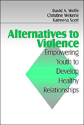 Alternatives to Violence: Empowering Youth To Develop Healthy Relationships / Edition 1