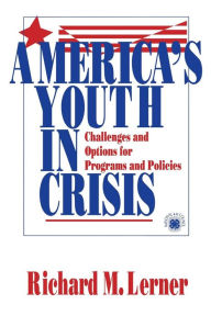 Title: America's Youth in Crisis: Challenges and Options for Programs and Policies / Edition 1, Author: Richard M. Lerner