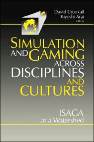 Title: Simulations and Gaming across Disciplines and Cultures: ISAGA at a Watershed, Author: David Crookall