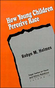 Title: How Young Children Perceive Race / Edition 1, Author: Robyn M Holmes