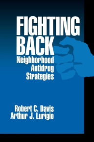 Title: Fighting Back: Neighborhood Antidrug Strategies / Edition 1, Author: Randy J Davis