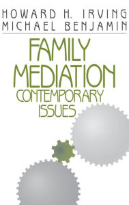 Title: Family Mediation: Contemporary Issues / Edition 1, Author: Howard H. Irving
