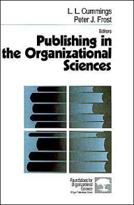 Title: Publishing in the Organizational Sciences / Edition 2, Author: L . L. Cummings