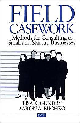 Field Casework: Methods for Consulting to Small and Startup Businesses / Edition 1