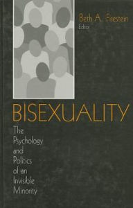 Bisexuality: The Psychology and Politics of an Invisible Minority / Edition 1