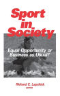 Sport in Society: Equal Opportunity or Business as Usual? / Edition 1