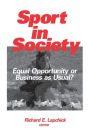 Sport in Society: Equal Opportunity or Business as Usual? / Edition 1