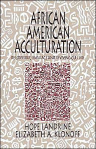 Title: African American Acculturation: Deconstructing Race and Reviving Culture / Edition 1, Author: Hope Landrine