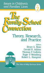 Title: The Family-School Connection: Theory, Research, and Practice / Edition 1, Author: Bruce A. Ryan