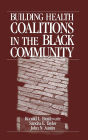 Building Health Coalitions in the Black Community / Edition 1