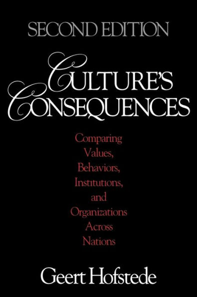 Culture's Consequences: Comparing Values, Behaviors, Institutions and Organizations Across Nations / Edition 2