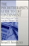 The Psychotherapist's Guide to Cost Containment: How To Survive and Thrive in an Age of Managed Care / Edition 1