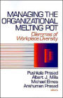 Managing the Organizational Melting Pot: Dilemmas of Workplace Diversity / Edition 1