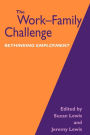 The Work-Family Challenge: Rethinking Employment / Edition 1