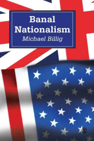 Title: Banal Nationalism / Edition 1, Author: Michael Billig