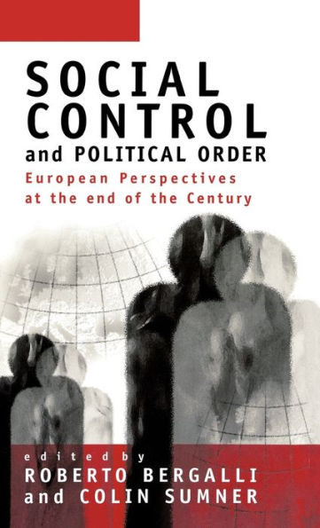 Social Control and Political Order: European Perspectives at the End of the Century / Edition 1