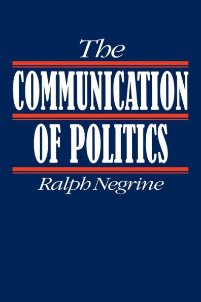 The Communication of Politics / Edition 1