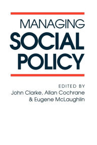 Title: Managing Social Policy / Edition 1, Author: John H. Clarke