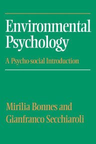 Title: Environmental Psychology: A Psycho-social Introduction / Edition 1, Author: Mirilia Bonnes