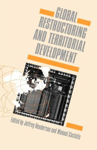 Title: Global Restructuring and Territorial Development / Edition 1, Author: Jeffrey Henderson