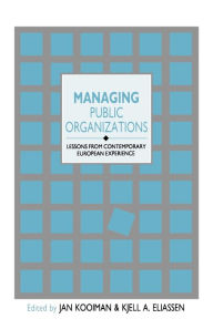 Title: Managing Public Organizations: Lessons from Contemporary European Experience / Edition 1, Author: Jan Kooiman