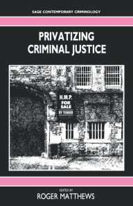 Title: Privatizing Criminal Justice, Author: Roger Matthews