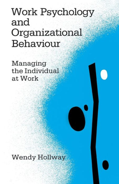 Work Psychology and Organizational Behaviour: Managing the Individual at Work / Edition 1