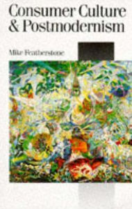Consumer Culture and Postmodernism / Edition 1