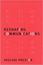 Reshaping Communications: Technology, Information and Social Change / Edition 1
