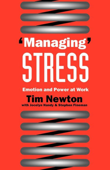'Managing' Stress: Emotion and Power at Work / Edition 1
