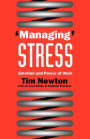 'Managing' Stress: Emotion and Power at Work / Edition 1