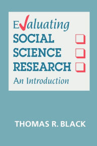 Title: Evaluating Social Science Research: An Introduction / Edition 1, Author: Thomas R. Black