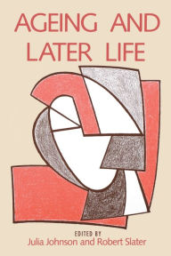 Title: Ageing and Later Life / Edition 1, Author: Julia Johnson