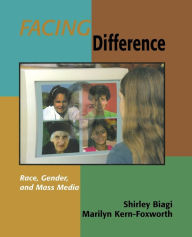 Title: Facing Difference: Race, Gender, and Mass Media / Edition 1, Author: Shirley Biagi