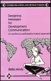 Designing Messages for Development Communication: An Audience Participation-Based Approach / Edition 1