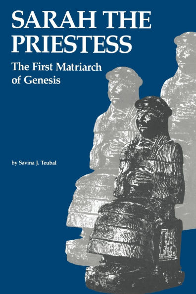 Sarah the Priestess: The First Matriarch of Genesis