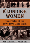 Title: Klondike Women: True Tales of the 1897-1898 Gold Rush, Author: Melanie J. Mayer