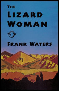 Title: The Lizard Woman, Author: Frank Waters