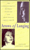 Arrows of Longing: The Correspondence Between Anais Nin and Felix Pollak, 1952-1976