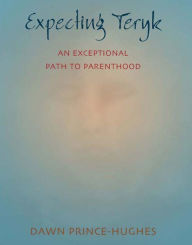 Title: Expecting Teryk: An Exceptional Path to Parenthood, Author: Dawn Prince-Hughes