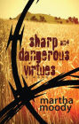 Sharp and Dangerous Virtues: A Novel