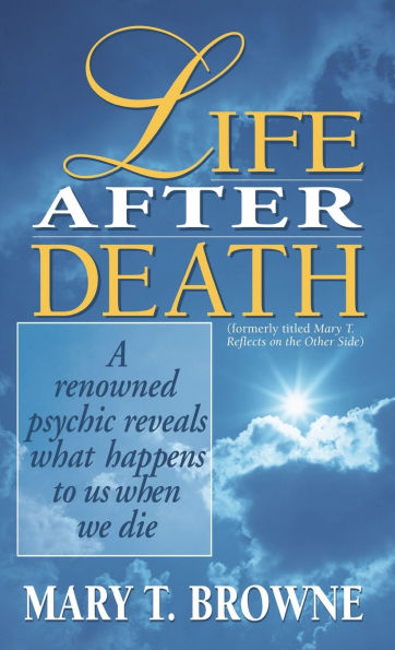 Life After Death: A Renowned Psychic Reveals What Happens to Us When We Die