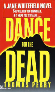 Title: Dance for the Dead (Jane Whitefield Series #2), Author: Thomas Perry