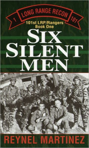 Title: Six Silent Men: 101st LRP/Rangers, Author: Reynel Martinez