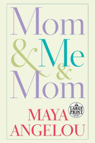 Title: Mom & Me & Mom, Author: Maya Angelou